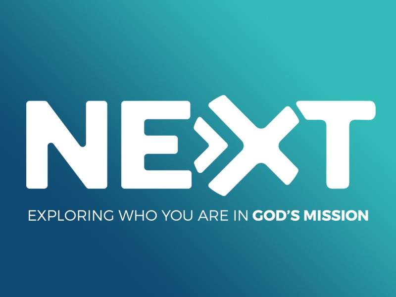 Next: Exploring Who You Are in God's Missions