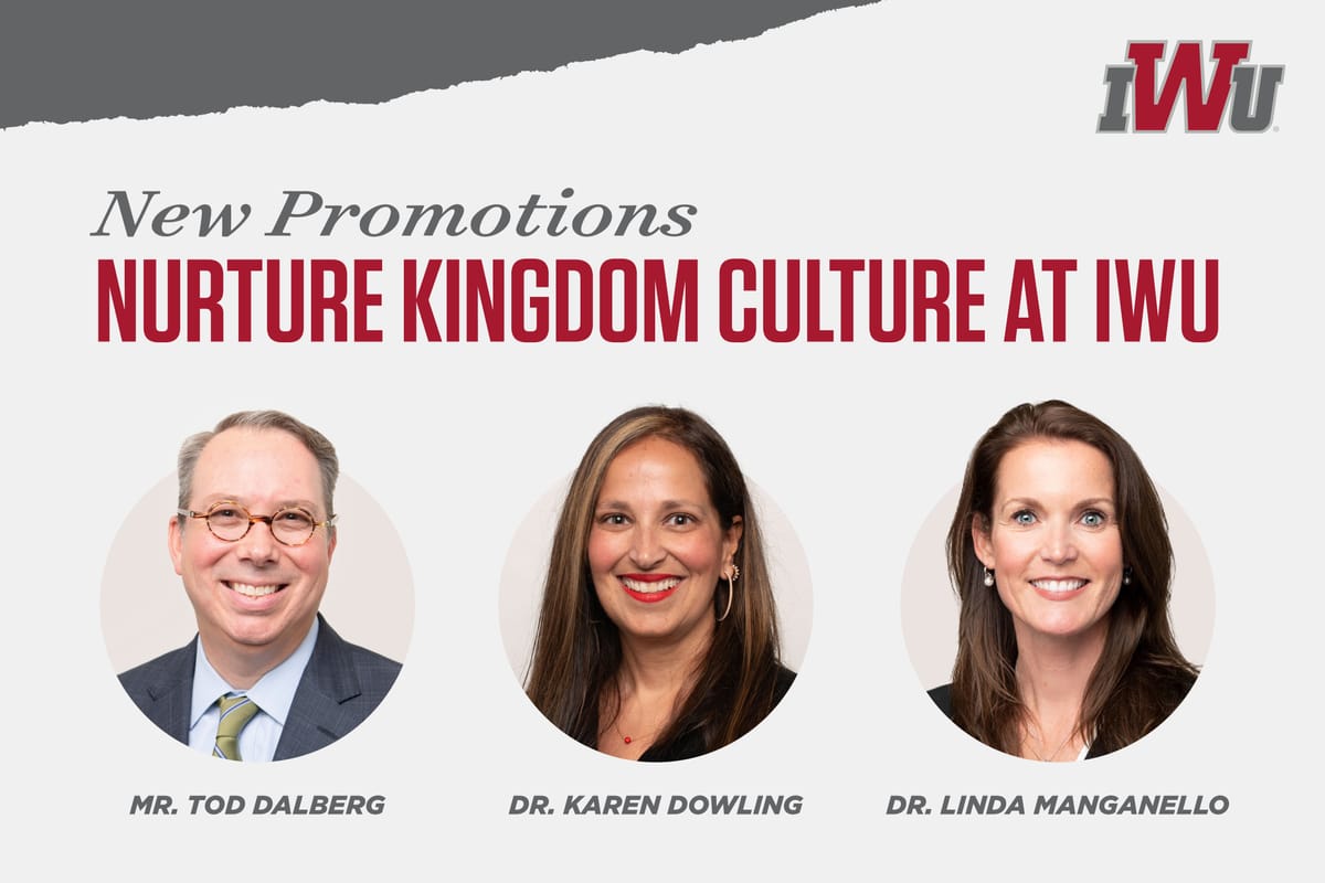 Headshots of Dalberg, Dowling, and Manganello in a graphic with the phrase "New Promotions: Nurture Kingdom Culture at IWU"