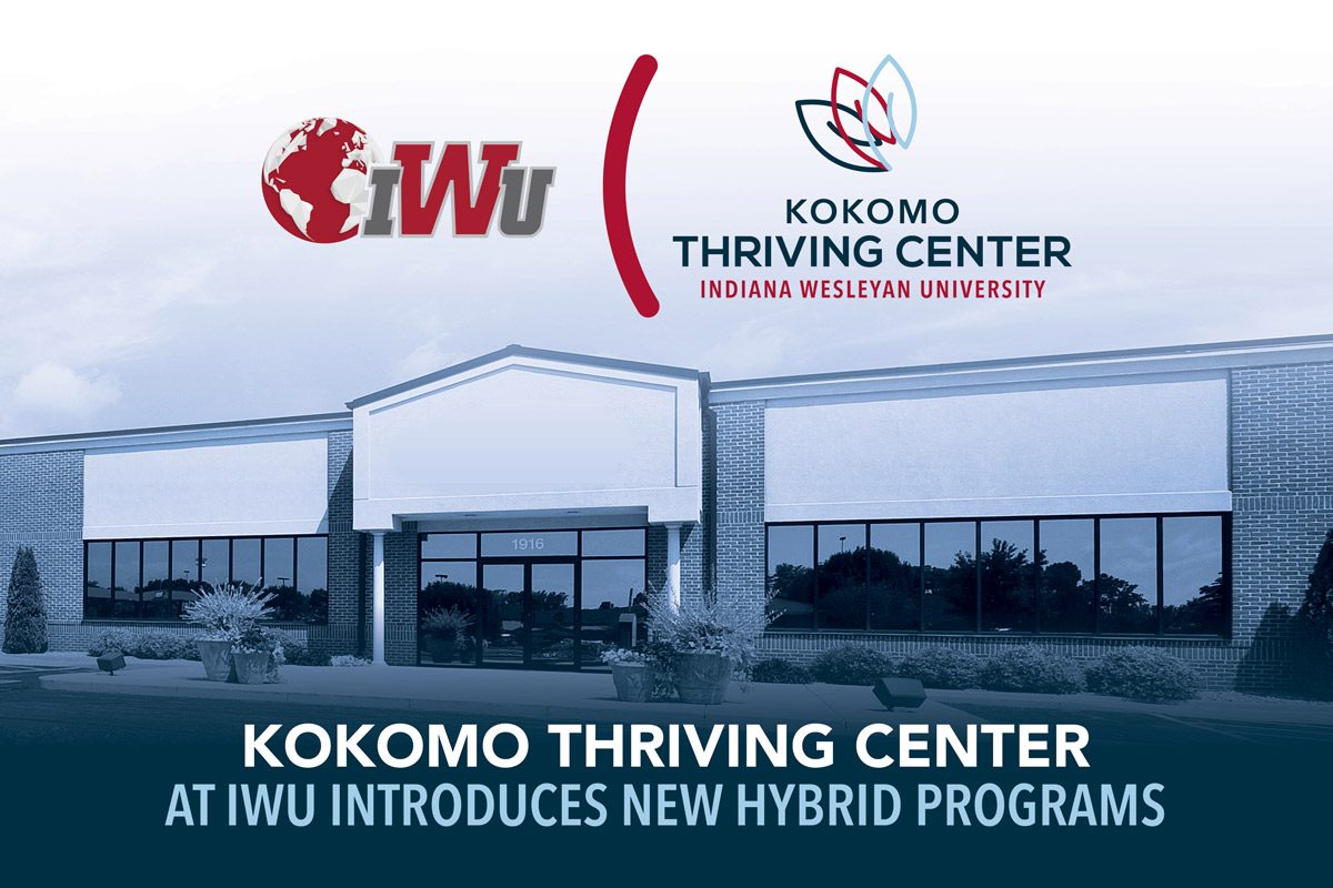 IWU’s Kokomo Thriving Center Announces Online and On-site Hybrid Bachelor’s Degrees